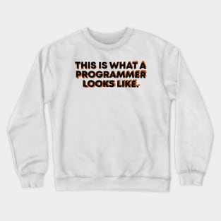 This Is What A Programmer Looks Like Crewneck Sweatshirt